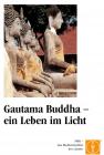 Gautama Buddha - ein Leben im Licht