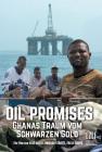 Oil Promises - Ghanas Traum vom schwarzen Gold